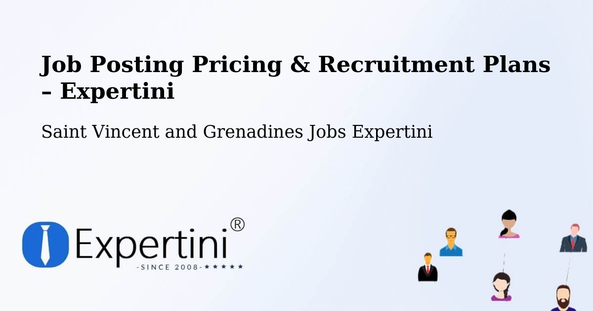 Job Posting Pricing & Recruitment Plans – Kingstown - Kingstown, Saint Vincent and Grenadines Jobs Expertini